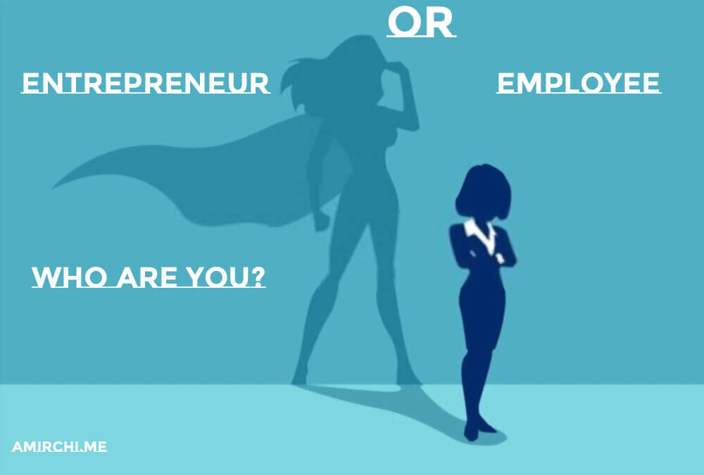 Entrepreneur or Employee , Who are you?